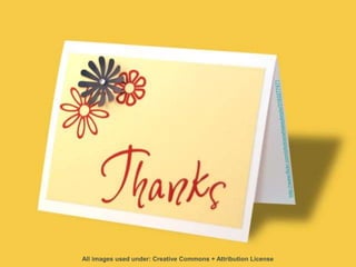 All images used under: Creative Commons + Attribution License
 