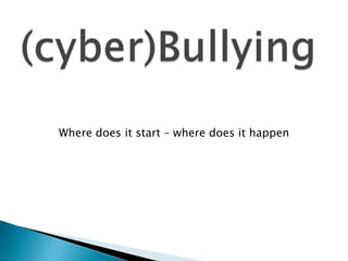 Where does it start – where does it happen
 