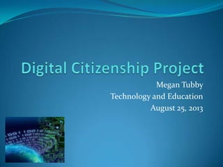 Megan Tubby
Technology and Education
August 25, 2013
 