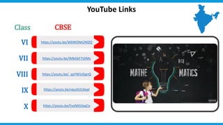 https://youtu.be/_apYWiUGgnQ
https://youtu.be/W6WONA2NlZQ
https://youtu.be/IMbGkF7sDMc
https://youtu.be/vquJA31AepI
https://youtu.be/FsoNAS3xqCo
Class
YouTube Links
VI
VII
VIII
IX
X
CBSE
 