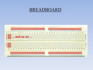 BREADBOARD
 