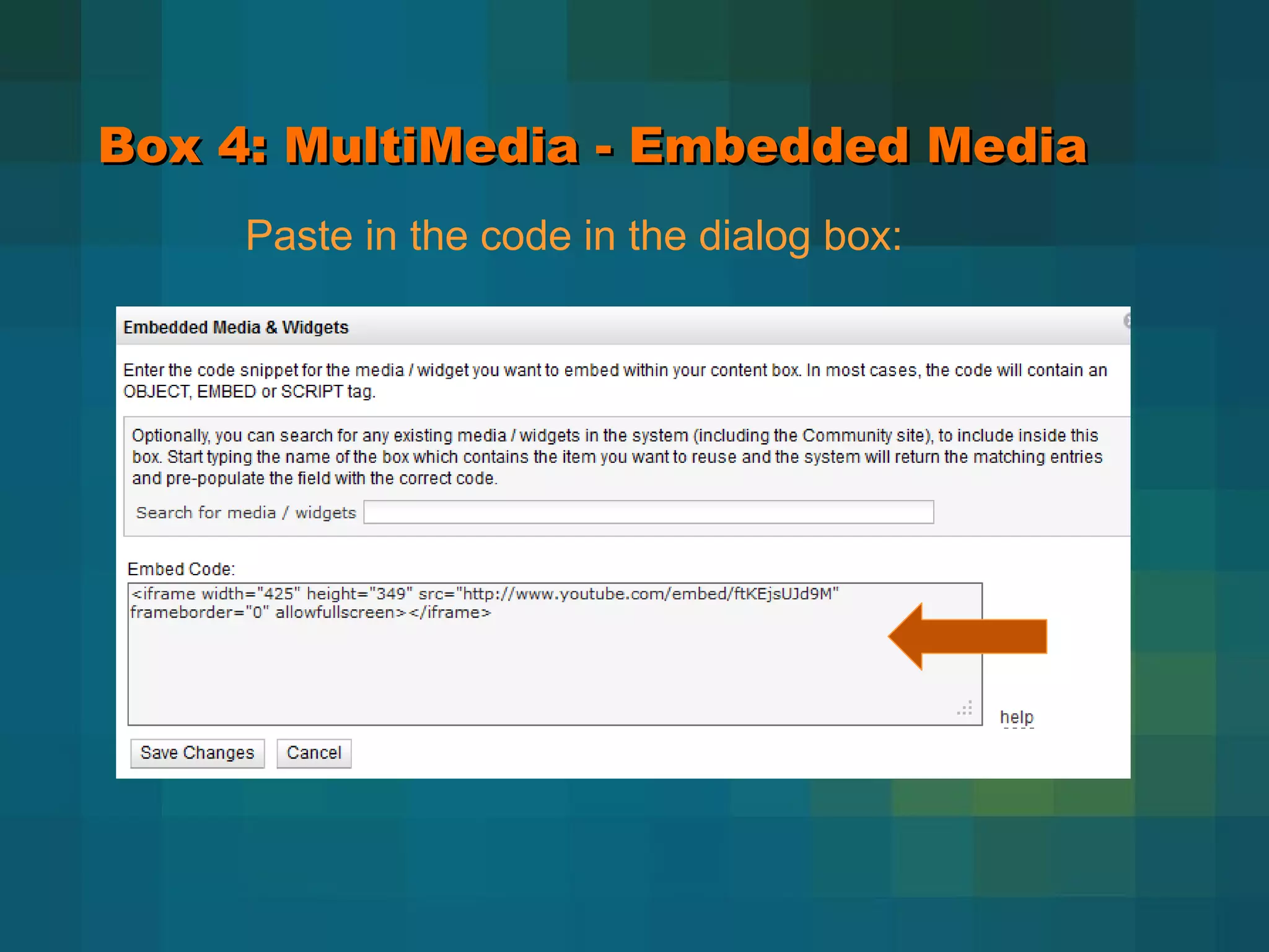 Box 4: MultiMedia - Embedded Media Paste in the code in the dialog box: 