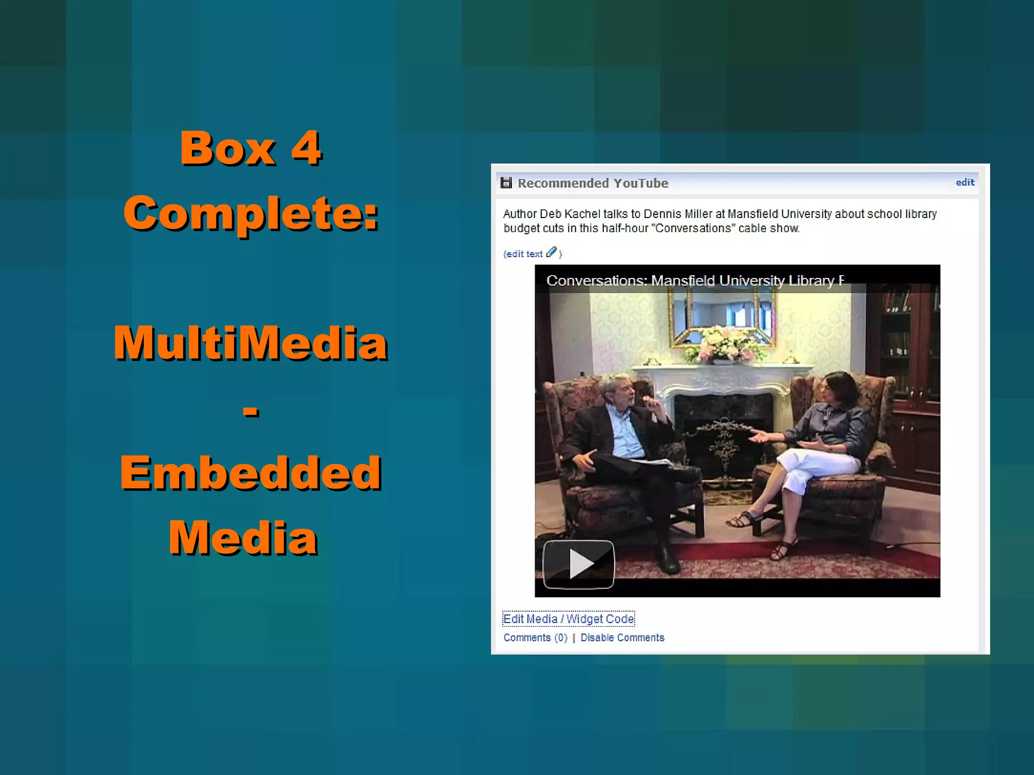 Box 4 Complete: MultiMedia - Embedded Media  