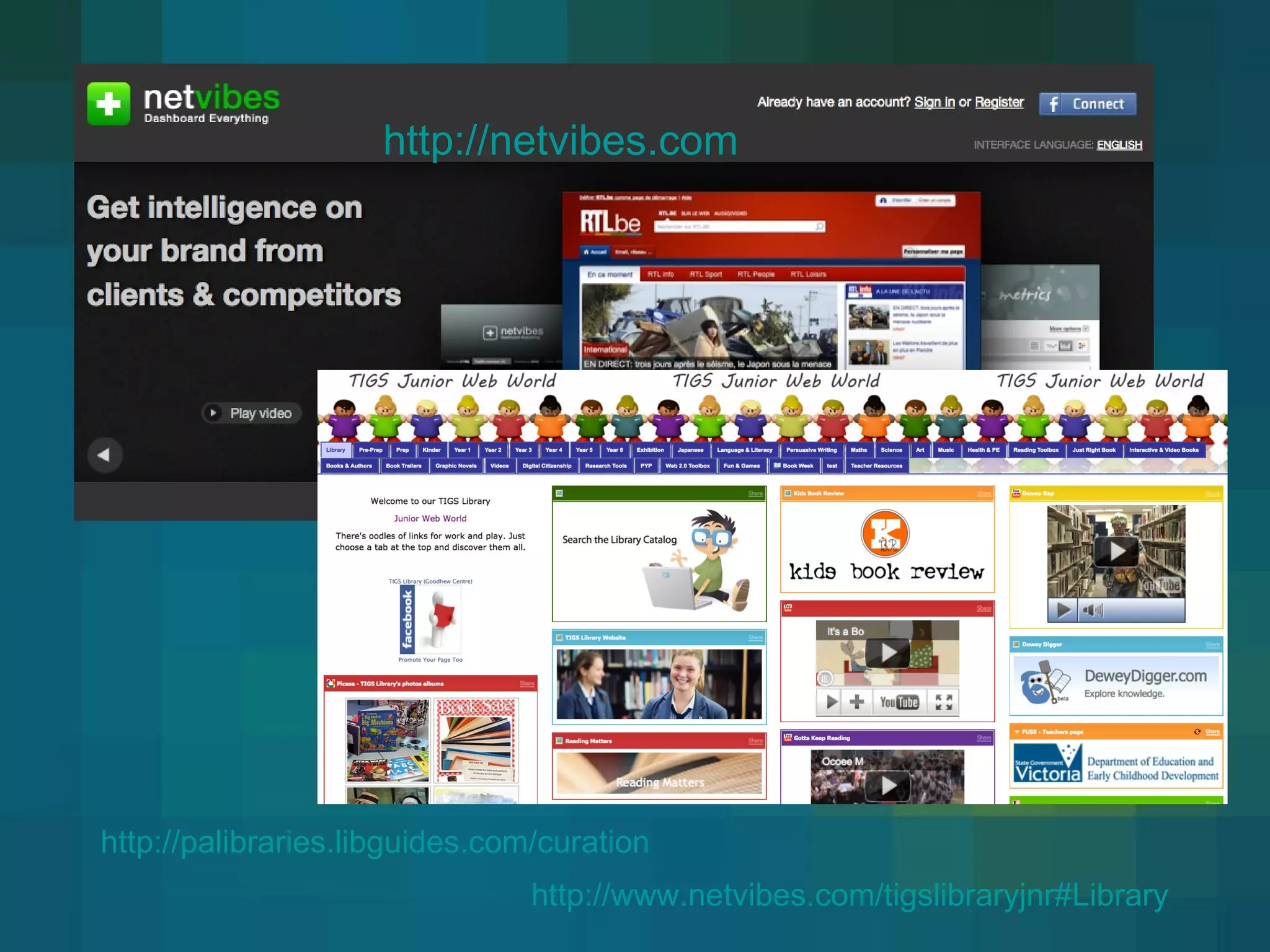 http://www.netvibes.com/tigslibraryjnr#Library http://netvibes.com http://palibraries.libguides.com/curation   