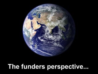 The funders perspective... 