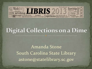 Amanda Stone
South Carolina State Library
astone@statelibrary.sc.gov
 