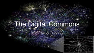 The Digital Commons
(Not Yet) A Tragedy
 