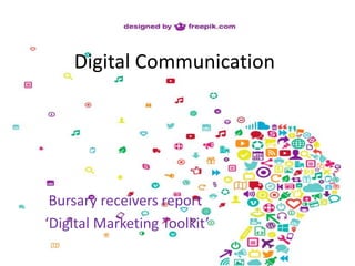 Digital Communication
Bursary receivers report
‘Digital Marketing Toolkit’
 
