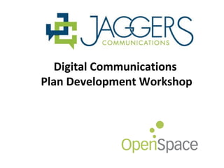 Digital Communications
Plan Development Workshop
 