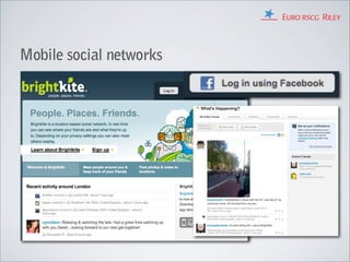 Mobile social networks
 