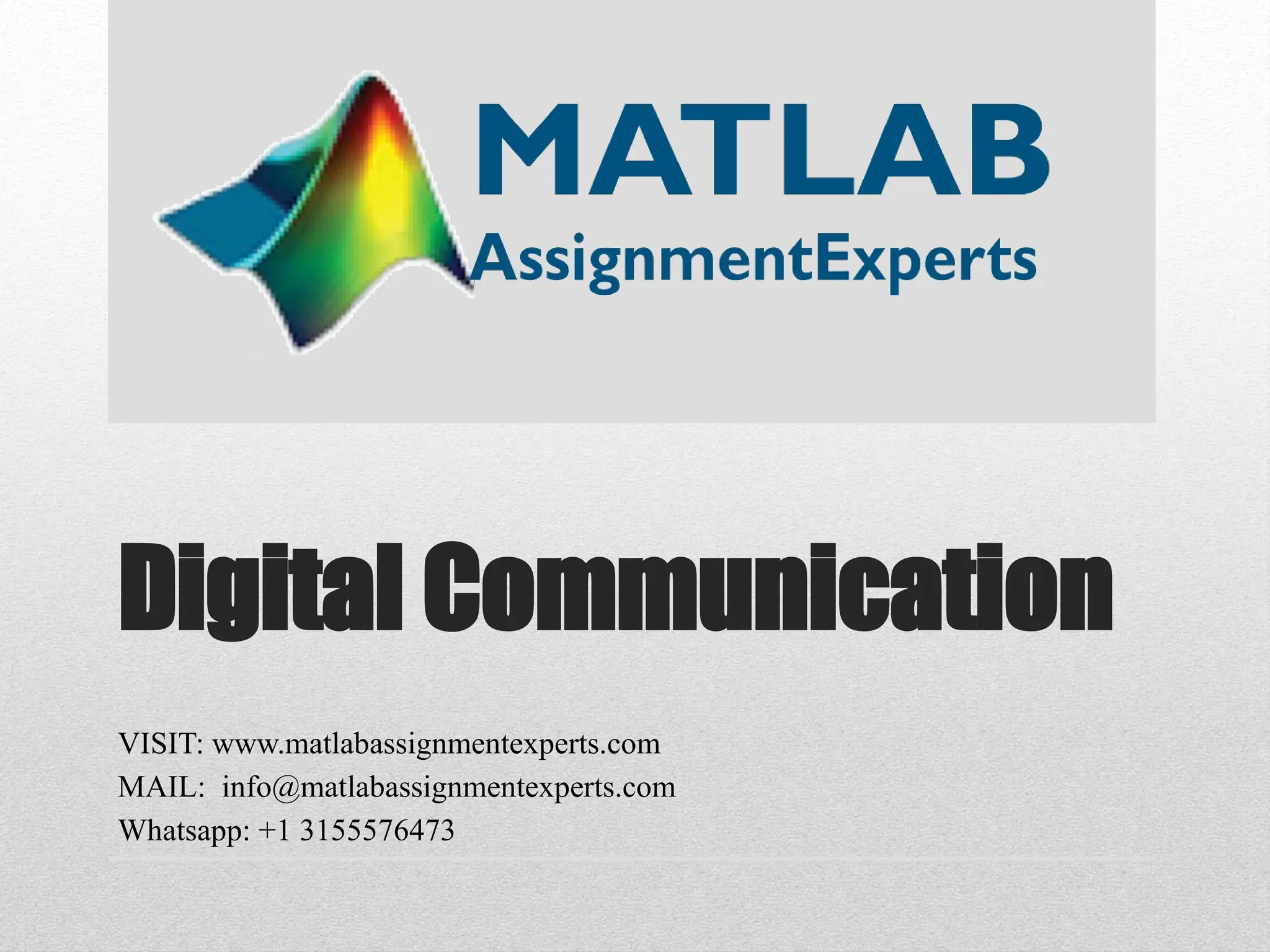 Digital Communication VISIT: www.matlabassignmentexperts.com MAIL: info@matlabassignmentexperts.com Whatsapp: +1 3155576473 