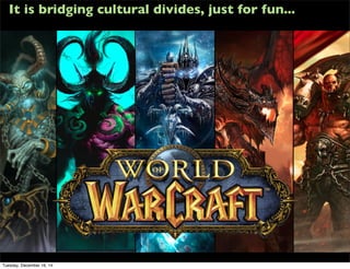 It is bridging cultural divides, just for fun...
Tuesday, December 16, 14
 