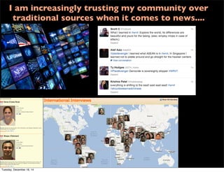 I am increasingly trusting my community over
traditional sources when it comes to news....
Tuesday, December 16, 14
 