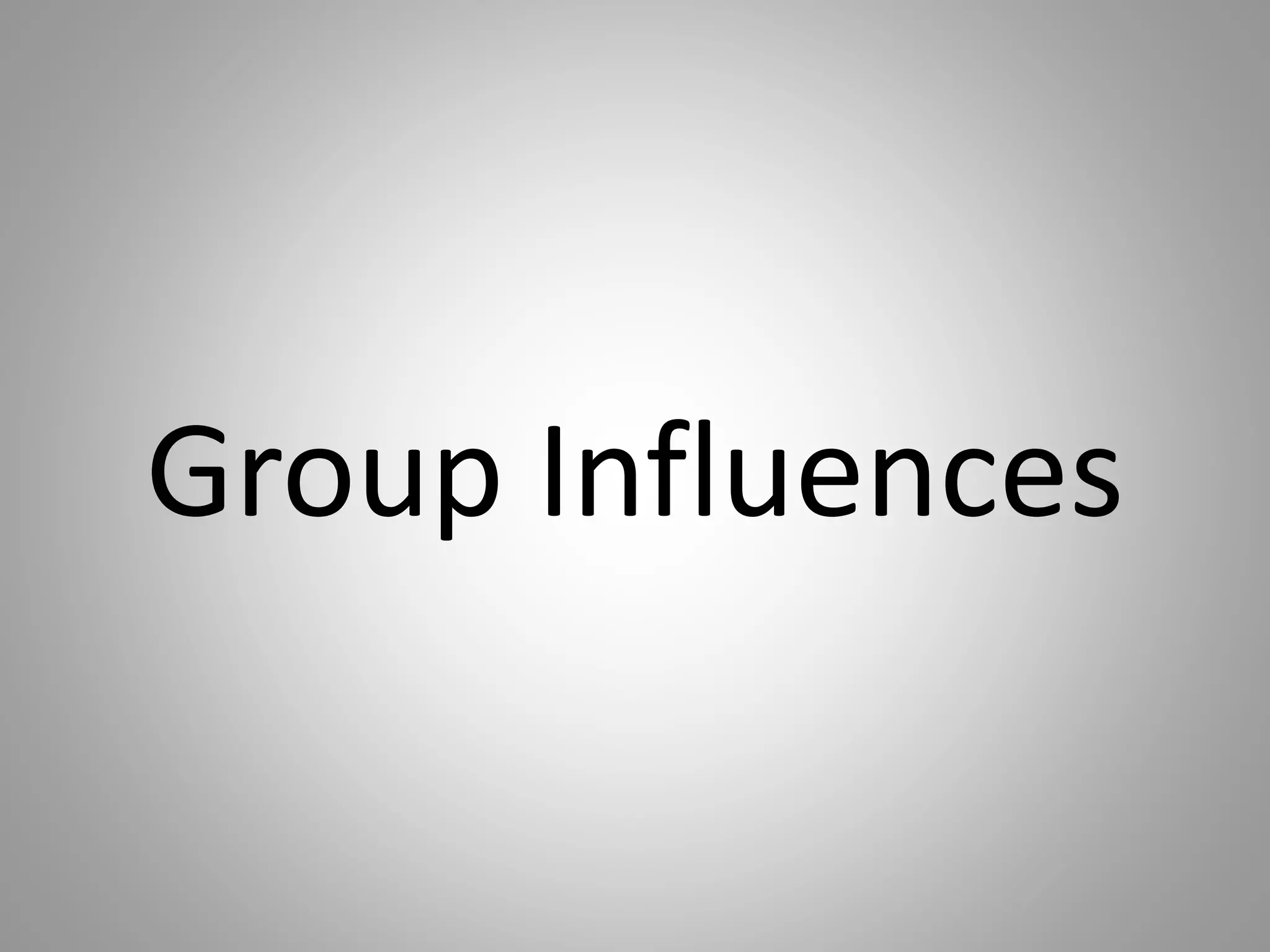Group Influences 
 
