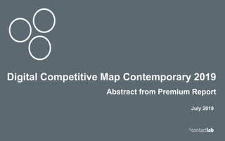 Title
Subtitle
Speaker name
Digital Competitive Map Contemporary 2019
Abstract from Premium Report
July 2019
 
