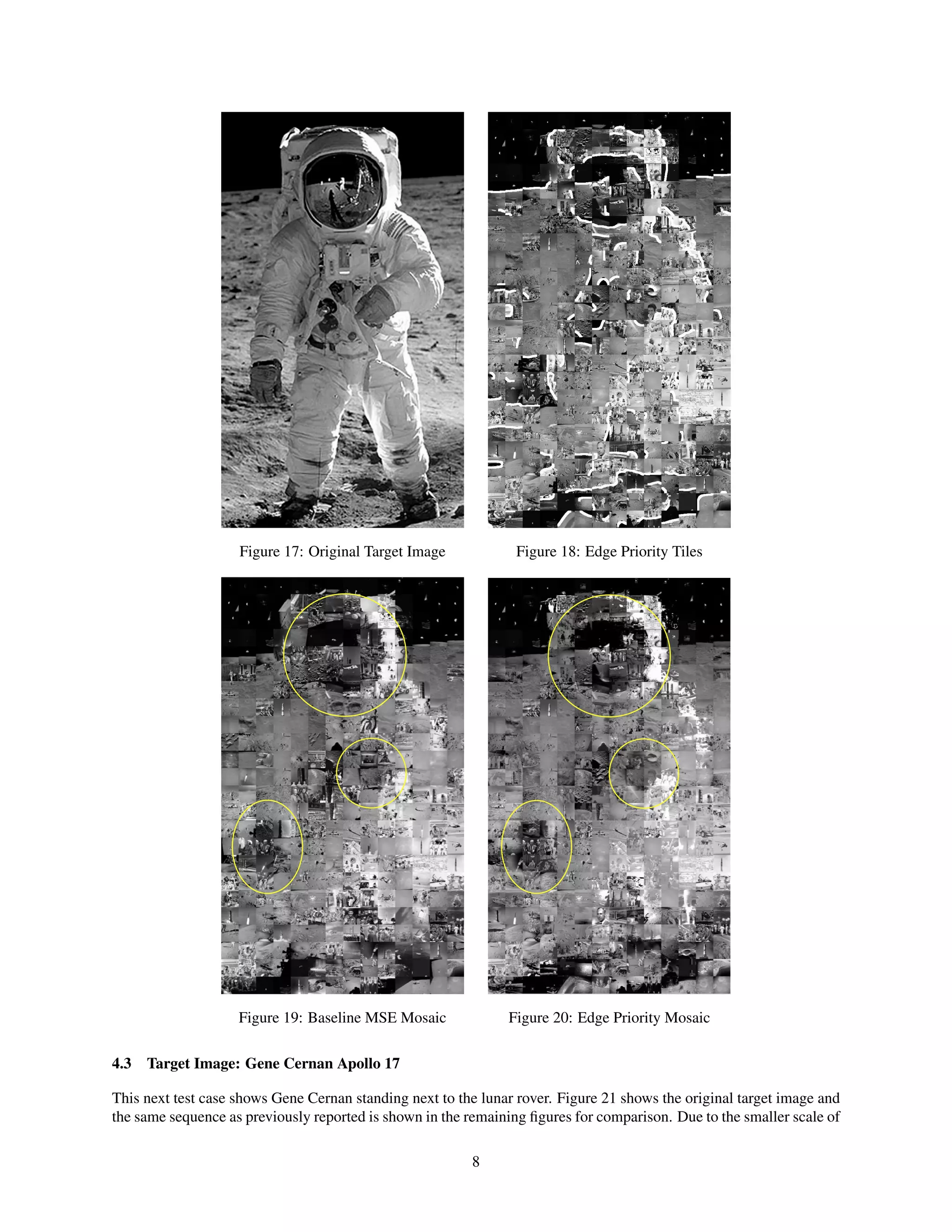 Figure 17: Original Target Image Figure 18: Edge Priority Tiles
Figure 19: Baseline MSE Mosaic Figure 20: Edge Priority Mosaic
4.3 Target Image: Gene Cernan Apollo 17
This next test case shows Gene Cernan standing next to the lunar rover. Figure 21 shows the original target image and
the same sequence as previously reported is shown in the remaining ﬁgures for comparison. Due to the smaller scale of
8
 