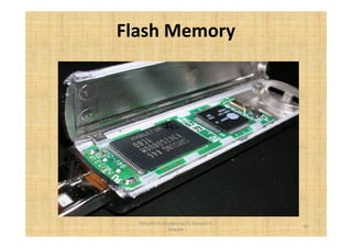 Flash Memory 
40 
Simplified concepts by Er. Swapnil V. 
Kaware 
 