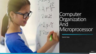 Computer
Organization
And
Microprocessor
Yamini Sree
PAGE 1
 