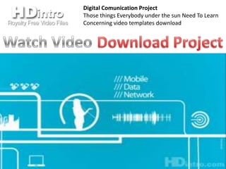 Digital Comunication Project
Those things Everybody under the sun Need To Learn
Concerning video templates download
 