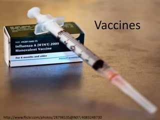 Vaccines




http://www.flickr.com/photos/28798135@N07/4083248730
 