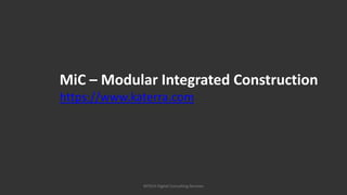 MiC – Modular Integrated Construction
https://www.katerra.com
MTECH Digital Consulting Services
 