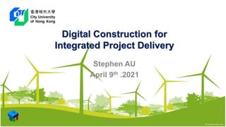 Digital Construction for
Integrated Project Delivery
Stephen AU
April 9th .2021
www.mtech.com.hk 1
 