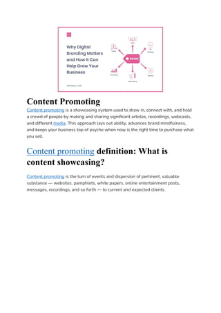 Content Promoting
Content promoting is a showcasing system used to draw in, connect with, and hold
a crowd of people by making and sharing significant articles, recordings, webcasts,
and different media. This approach lays out ability, advances brand mindfulness,
and keeps your business top of psyche when now is the right time to purchase what
you sell.
Content promoting definition: What is
content showcasing?
Content promoting is the turn of events and dispersion of pertinent, valuable
substance — websites, pamphlets, white papers, online entertainment posts,
messages, recordings, and so forth — to current and expected clients.
 