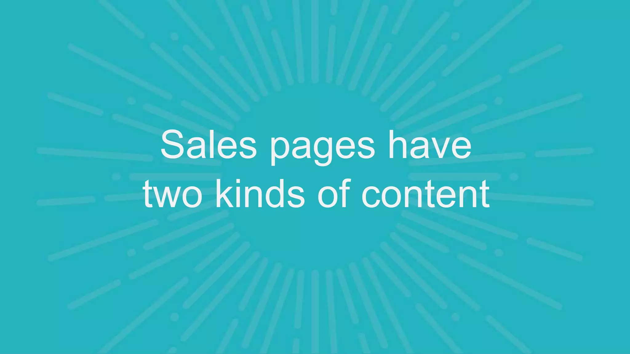 Sales pages have
two kinds of content
 