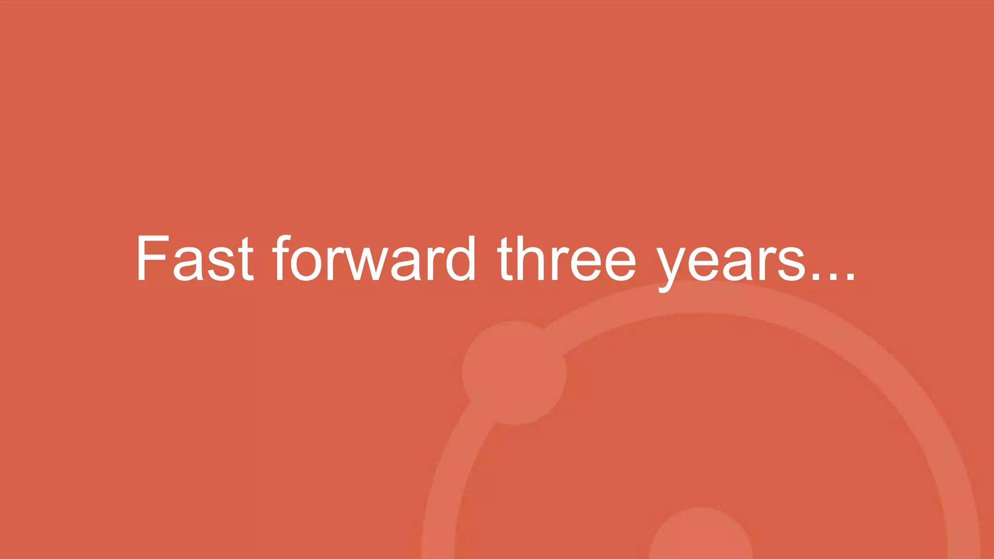 Fast forward three years...
 