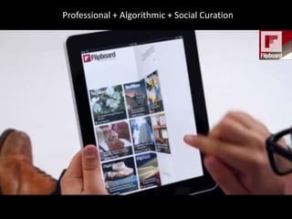 Professional + Algorithmic + Social Curation
 