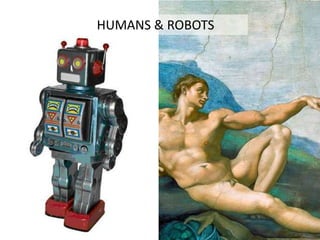 HUMANS & ROBOTS
 