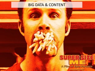 BIG DATA & CONTENT
 