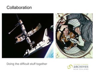 Collaboration Doing the difficult stuff together 