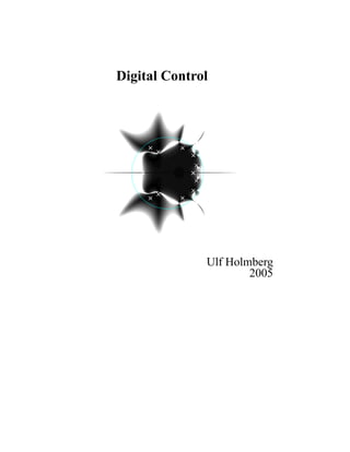 Digital Control
Ulf Holmberg
2005
 