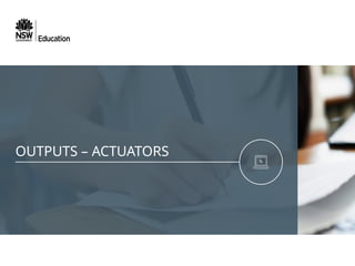 OUTPUTS – ACTUATORS
 