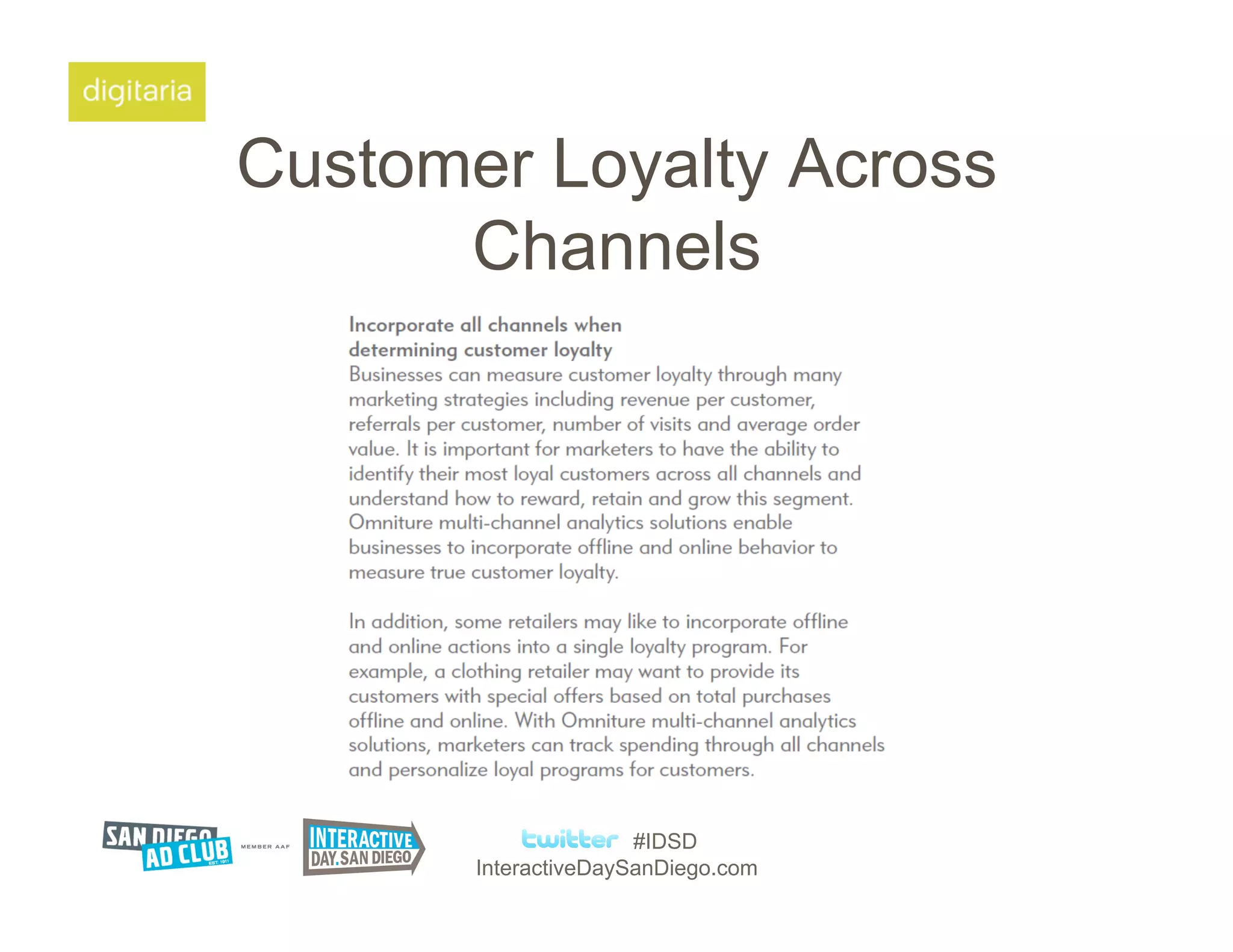 Customer Loyalty Across
      Channels




                      #IDSD
       InteractiveDaySanDiego.com
 