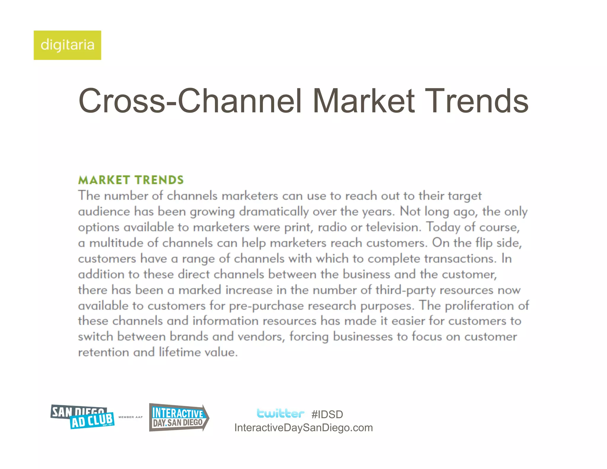 Cross-Channel Market Trends




                        #IDSD
         InteractiveDaySanDiego.com
 