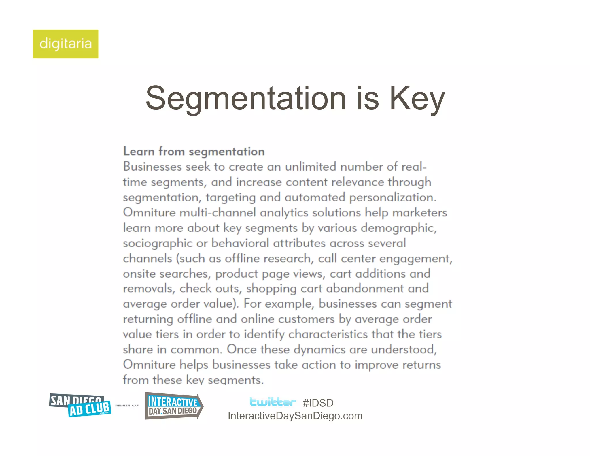 Segmentation is Key




                    #IDSD
     InteractiveDaySanDiego.com
 