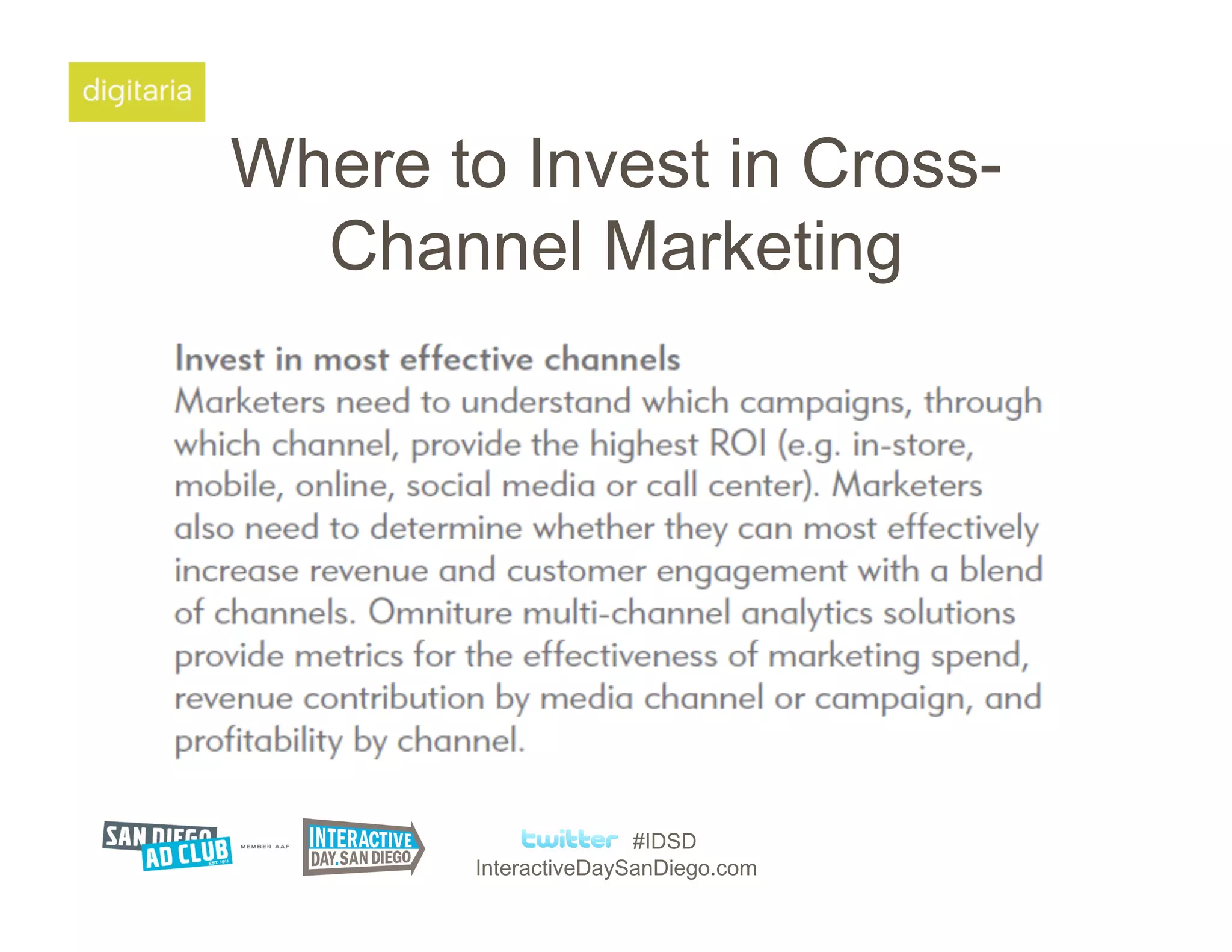 Where to Invest in Cross-
  Channel Marketing




                      #IDSD
       InteractiveDaySanDiego.com
 