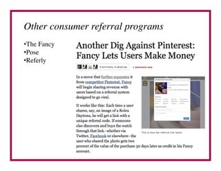 Other consumer referral programs	

• The Fancy	

• Pose	

• Referly	

 