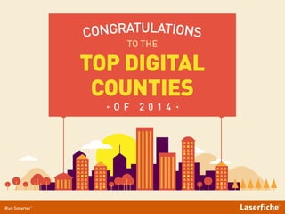 TO THE
O F 2 0 1 4
TOP DIGITAL
COUNTIES
 