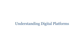 Understanding Digital Platforms
 