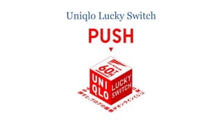 Uniqlo Lucky Switch
 