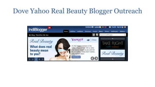 Dove Yahoo Real Beauty Blogger Outreach
 