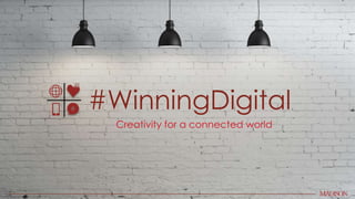 #WinningDigital
Creativity for a connected world
 