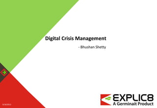 9/18/2013 GERMINAIT SOLUTIONS PRIVATE LIMITED. PRIVATE AND CONFIDENTIAL 19/18/2013
Digital Crisis Management
- Bhushan Shetty
 
