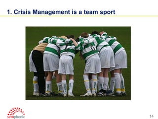 1. Crisis Management is a team sport 