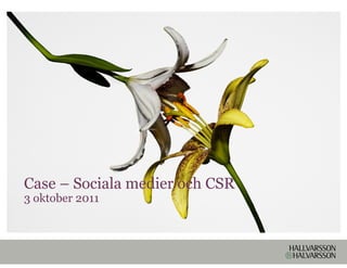 Case – Sociala medier och CSR
3 oktober 2011
 
