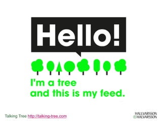 Talking Tree http://talking-tree.com
 