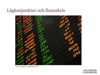Lågkonjunktur och finanskris




    Foto: Katarina Tuliao/Flickr CC
 